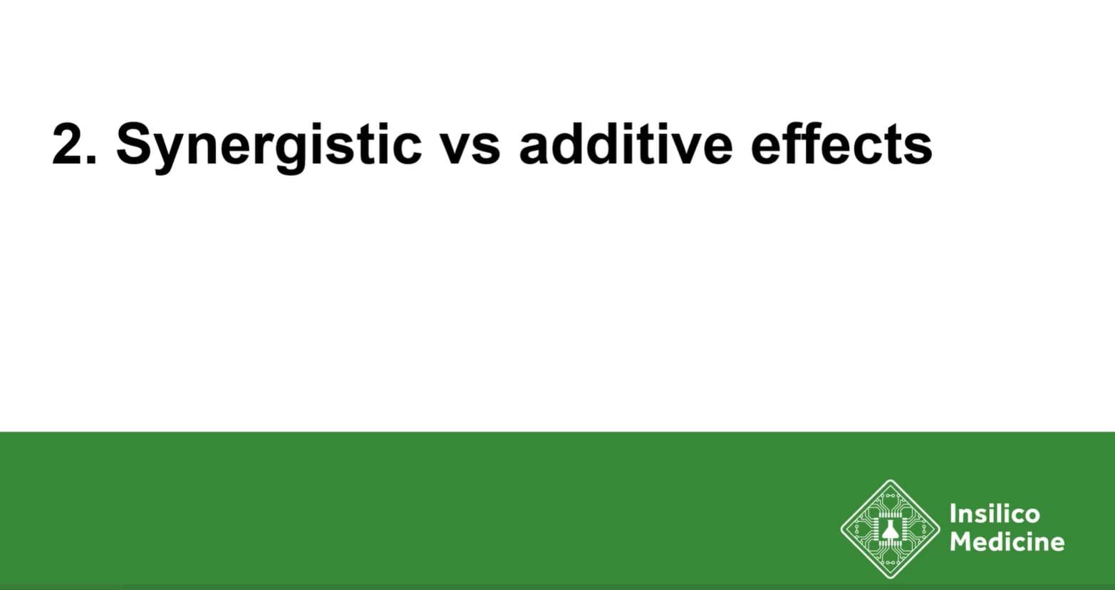 Synergistic vs. additive effects (5:11)