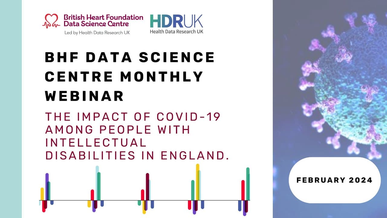BHF DSC Monthly Webinar: February 2024 Impact of Covid-19 - Intellectual Disabilities (34:09)