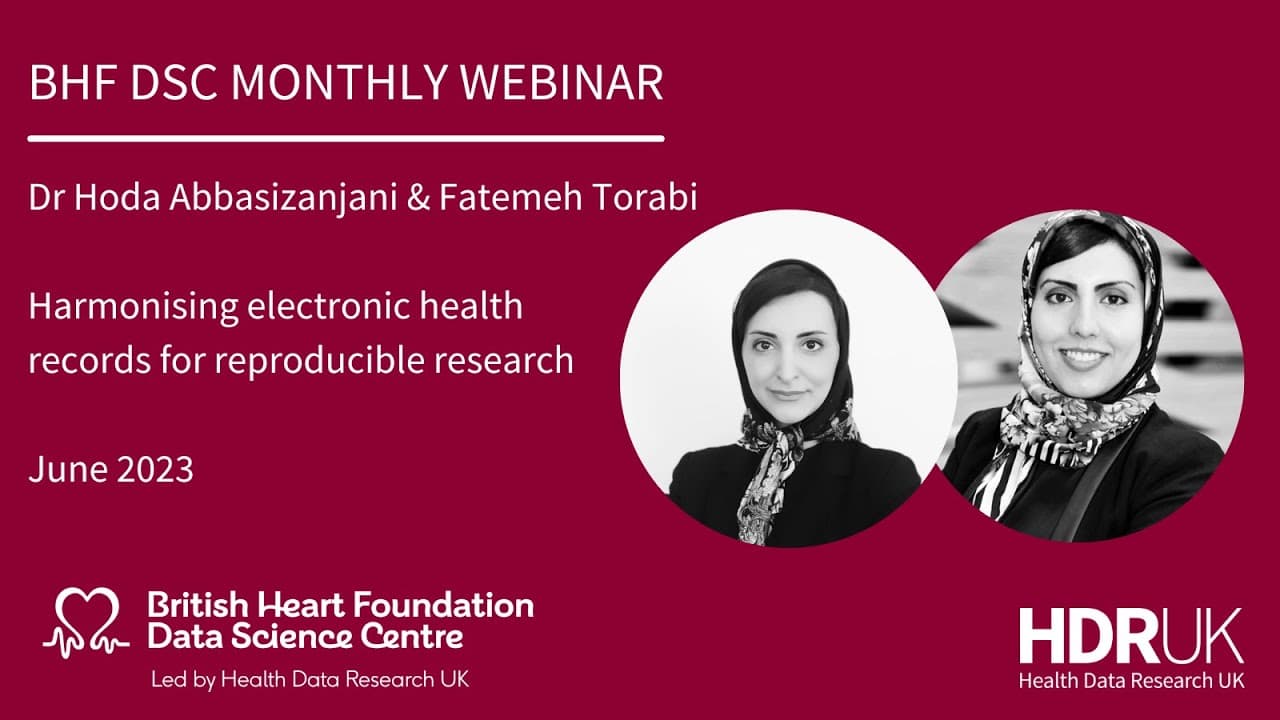 BHF DSC Monthly Webinar: June 2023 Harmonising electronic health records for reproducible research (44:46)