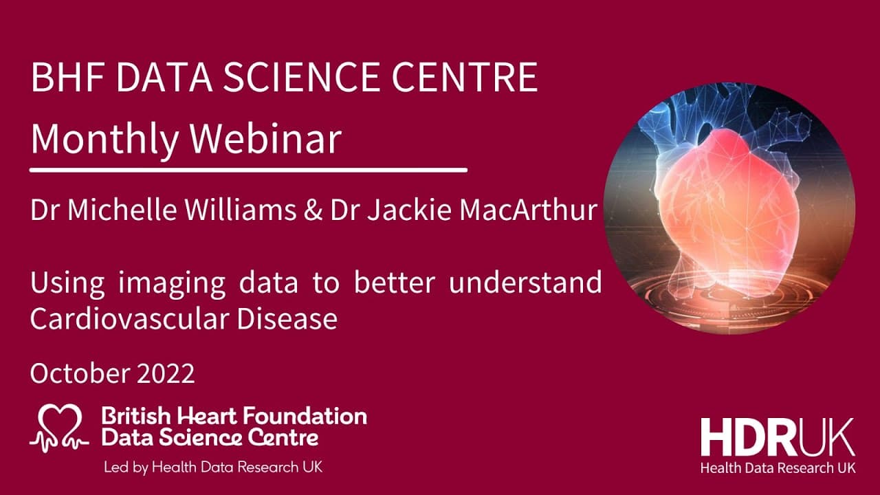 BHF DSC Monthly Webinar: October 2022: Using Imaging Data to Help Understand Cardiovascular Disease (39:13)