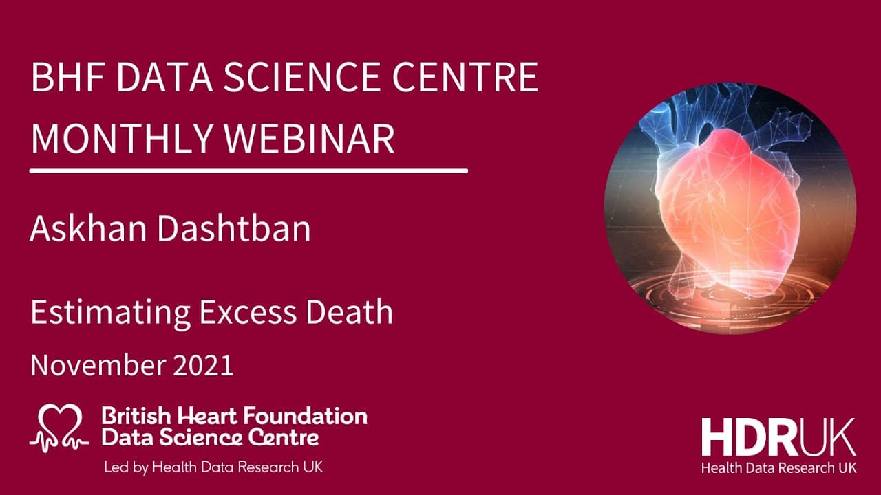 BHF DSC Monthly Webinar: Ashkan Dashtban, Estimating excess death (3:54)