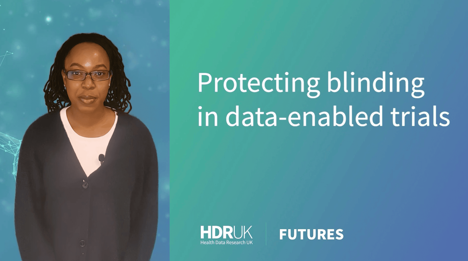 Protecting blinding in data-enabled trials (9:20)