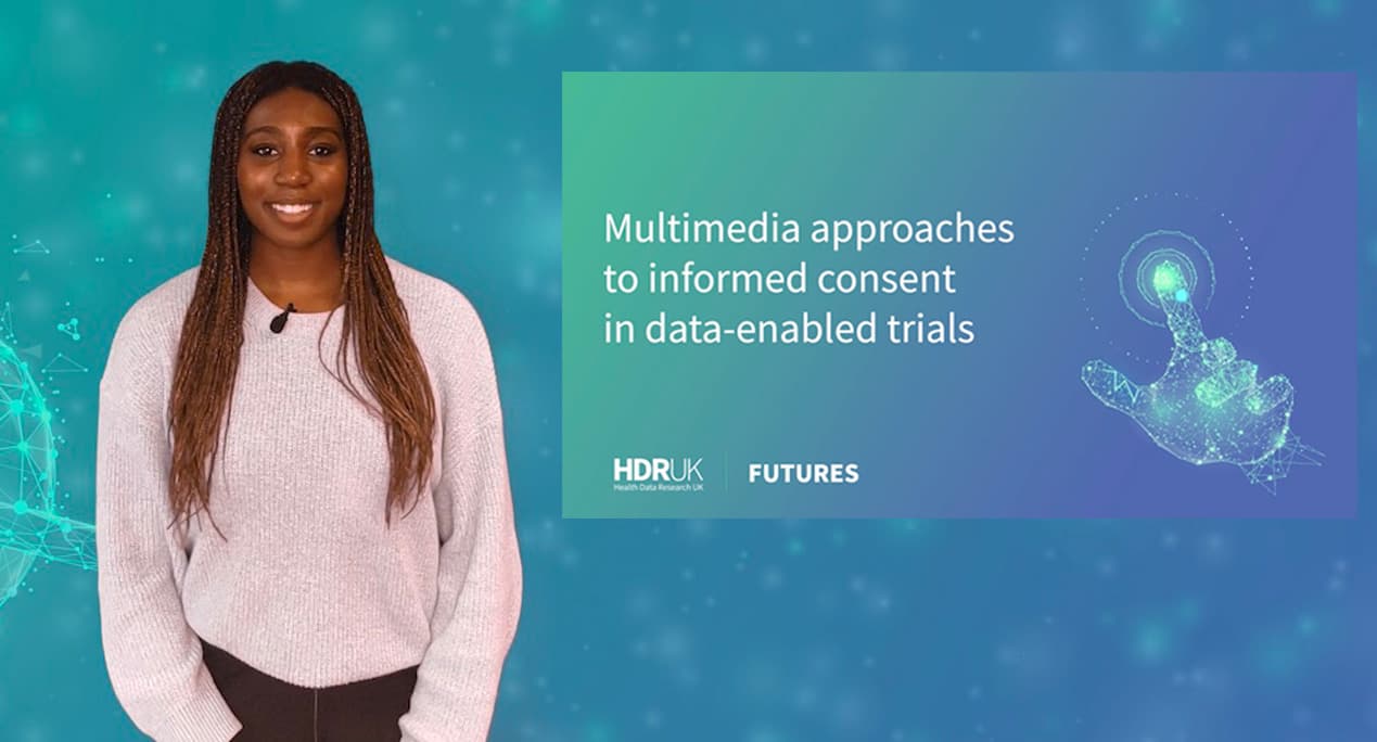 Multimedia approaches to informed consent in data-enabled trials (10:28)